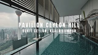 PROPERTY WALK #59 - PAVILION CEYLON HILL, BUKIT CEYLON KUALA LUMPUR